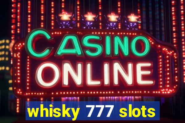 whisky 777 slots